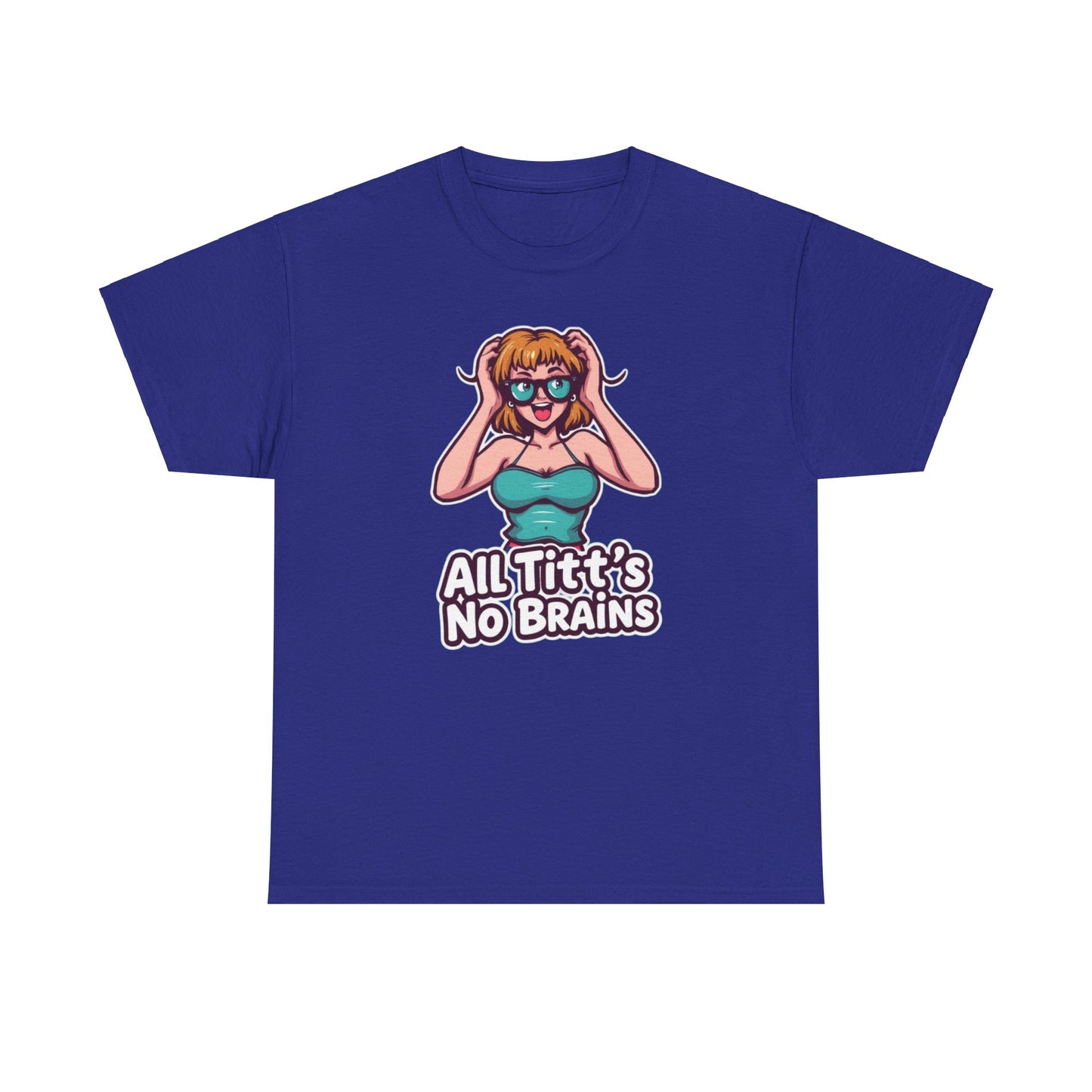 "All Titt's No Brains" Heavy Cotton Tee