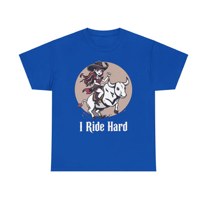 "I Ride Hard" Heavy Cotton Tee