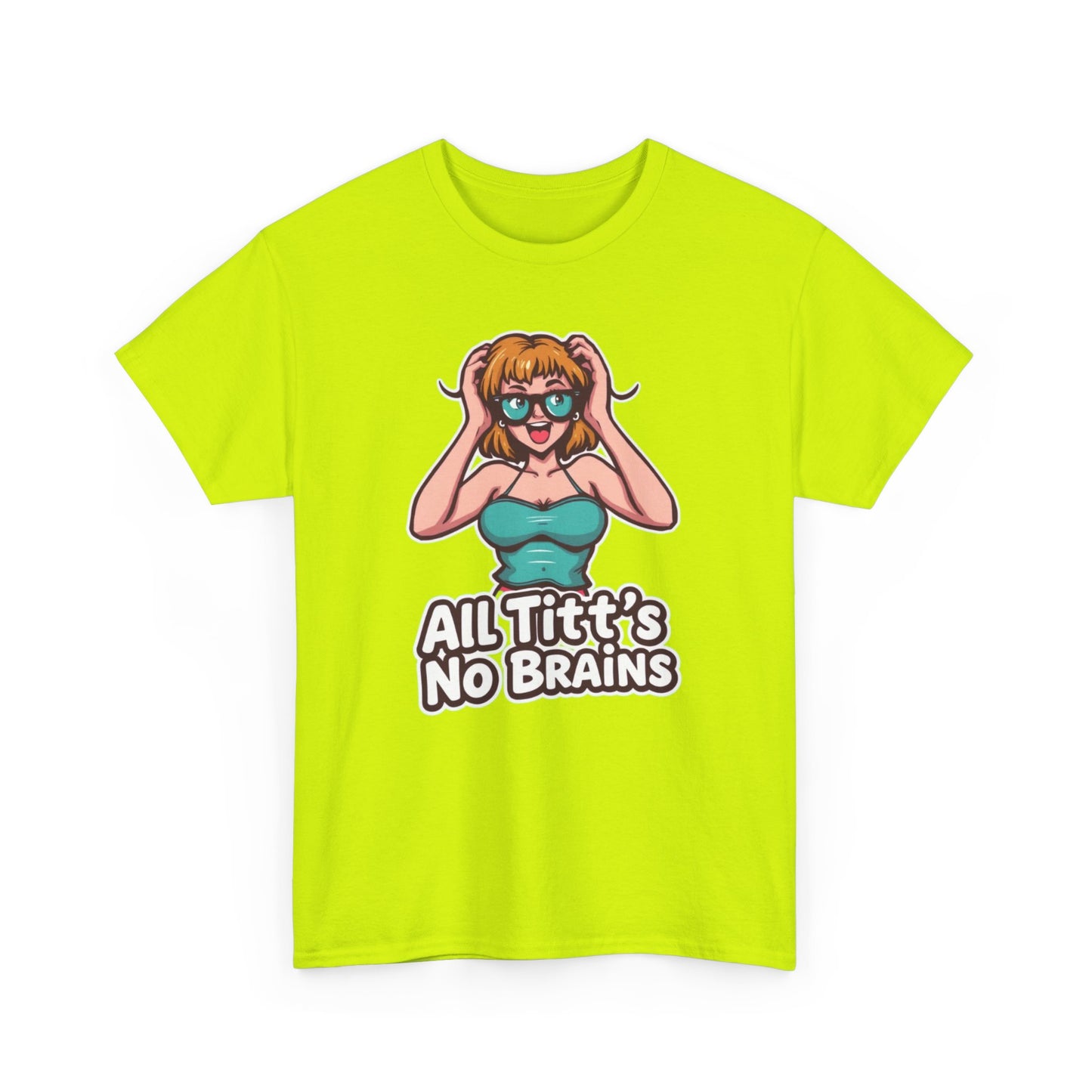 "All Titt's No Brains" Heavy Cotton Tee