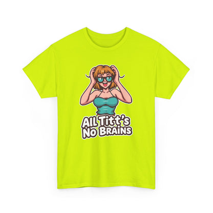 "All Titt's No Brains" Heavy Cotton Tee