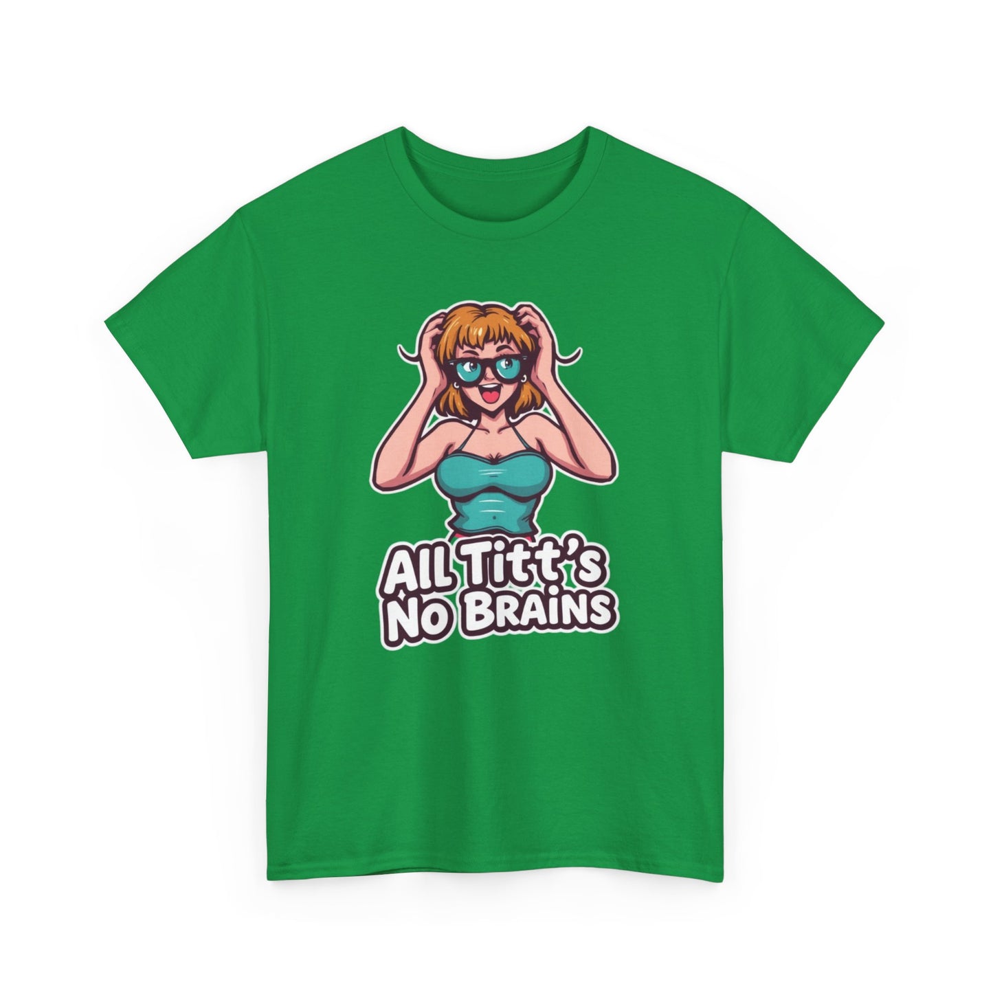 "All Titt's No Brains" Heavy Cotton Tee