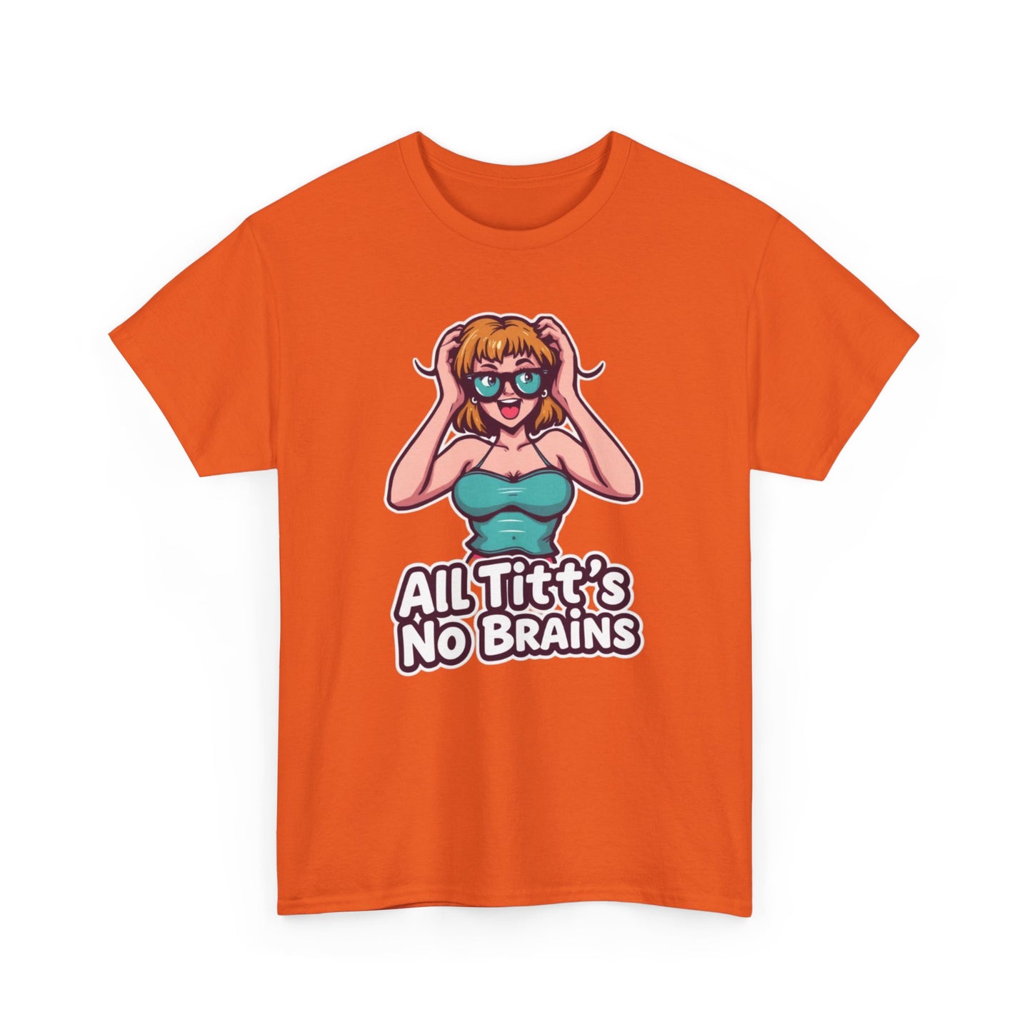 "All Titt's No Brains" Heavy Cotton Tee