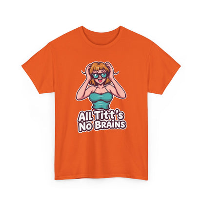 "All Titt's No Brains" Heavy Cotton Tee